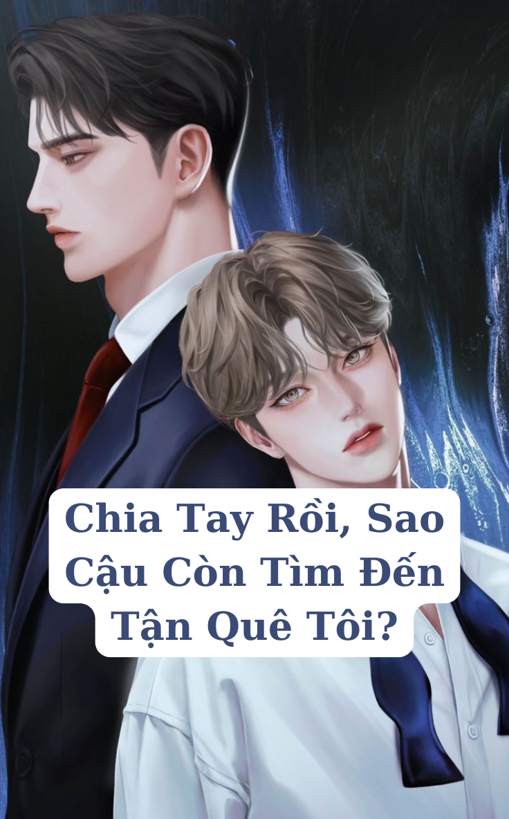 Chia Tay Rồi, Sao Cậu Còn Tìm Đến Tận Quê Tôi?